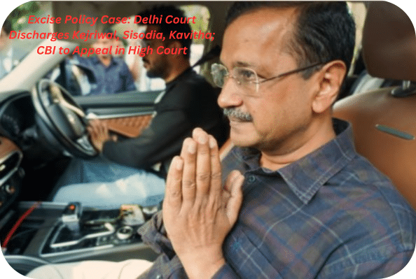 Arvind Kejriwal, Manish Sisodia and K Kavitha after Delhi court discharge in Excise policy case
